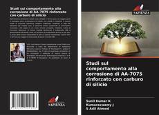 Bookcover of Studi sul comportamento alla corrosione di AA-7075 rinforzato con carburo di silicio
