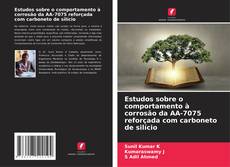 Capa do livro de Estudos sobre o comportamento à corrosão da AA-7075 reforçada com carboneto de silício 