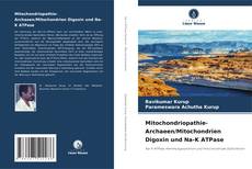 Bookcover of Mitochondriopathie- Archaeen/Mitochondrien Digoxin und Na-K ATPase
