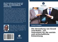 Bookcover of Die Verwaltung von Grund und Boden - ein Instrument für die soziale und wirtschaftliche Entwicklung