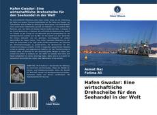 Bookcover of Hafen Gwadar: Eine wirtschaftliche Drehscheibe für den Seehandel in der Welt