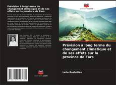 Bookcover of Prévision à long terme du changement climatique et de ses effets sur la province de Fars
