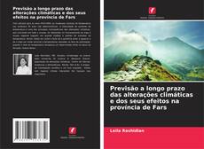 Previsão a longo prazo das alterações climáticas e dos seus efeitos na província de Fars的封面