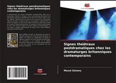 Buchcover von Signes théâtraux postdramatiques chez les dramaturges britanniques contemporains