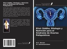 Copertina di Elixir Siddha, Etiología y Nutrición para el Síndrome de Ovarios Poliquísticos