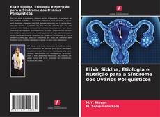 Buchcover von Elixir Siddha, Etiologia e Nutrição para a Síndrome dos Ovários Poliquísticos