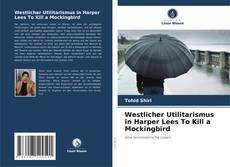 Westlicher Utilitarismus in Harper Lees To Kill a Mockingbird kitap kapağı