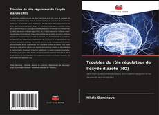 Bookcover of Troubles du rôle régulateur de l'oxyde d'azote (NO)