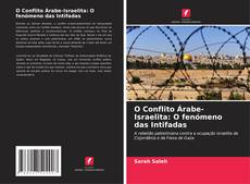 Couverture de O Conflito Árabe-Israelita: O fenómeno das Intifadas
