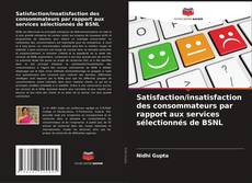 Satisfaction/insatisfaction des consommateurs par rapport aux services sélectionnés de BSNL kitap kapağı