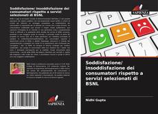 Buchcover von Soddisfazione/ insoddisfazione dei consumatori rispetto a servizi selezionati di BSNL