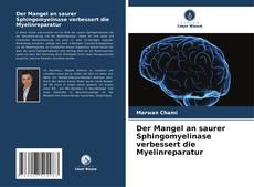 Capa do livro de Der Mangel an saurer Sphingomyelinase verbessert die Myelinreparatur 