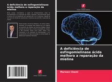 A deficiência de esfingomielinase ácida melhora a reparação da mielina的封面