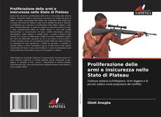 Copertina di Proliferazione delle armi e insicurezza nello Stato di Plateau