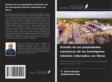 Bookcover of Estudio de las propiedades mecánicas de los hormigones híbridos reforzados con fibras