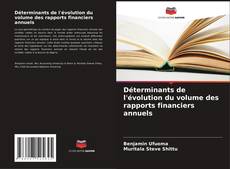 Déterminants de l'évolution du volume des rapports financiers annuels kitap kapağı