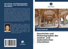 Portada del libro de Geschichte und Historiographie der zentral- und südasiatischen Interaktion