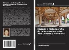 Historia e historiografía de la interacción entre Asia Central y Meridional kitap kapağı