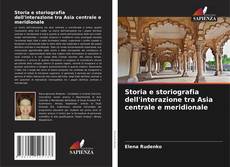 Bookcover of Storia e storiografia dell'interazione tra Asia centrale e meridionale