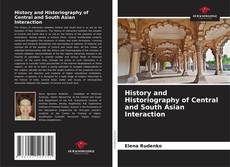 Copertina di History and Historiography of Central and South Asian Interaction
