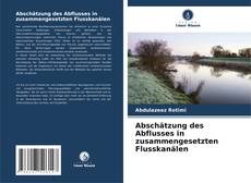 Capa do livro de Abschätzung des Abflusses in zusammengesetzten Flusskanälen 