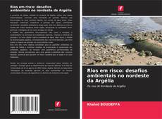 Обложка Rios em risco: desafios ambientais no nordeste da Argélia