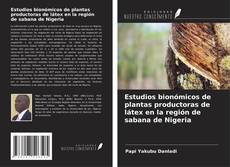 Estudios bionómicos de plantas productoras de látex en la región de sabana de Nigeria kitap kapağı