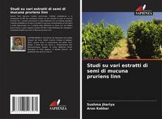 Capa do livro de Studi su vari estratti di semi di mucuna pruriens linn 