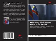 Buchcover von Mobilizing resources to sterilize DR Congo