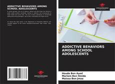 Buchcover von ADDICTIVE BEHAVIORS AMONG SCHOOL ADOLESCENTS