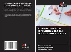 Bookcover of COMPORTAMENTI DI DIPENDENZA TRA GLI ADOLESCENTI A SCUOLA