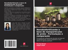 Bookcover of Nanobiofertilizante à base de nanopartículas de prata - Formulação e comparação