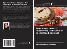 Bookcover of Ecos ancestrales: El impacto de la Historia en la identidad nacional