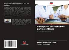 Perception des dentistes par les enfants kitap kapağı