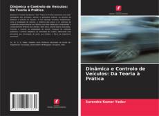 Bookcover of Dinâmica e Controlo de Veículos: Da Teoria à Prática