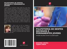 PULPOTOMIA DE DENTES DECÍDUOS E PERMANENTES JOVENS kitap kapağı