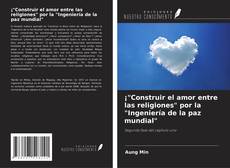 Capa do livro de ¡"Construir el amor entre las religiones" por la "Ingeniería de la paz mundial" 
