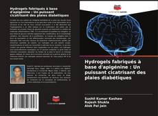 Copertina di Hydrogels fabriqués à base d'apigénine : Un puissant cicatrisant des plaies diabétiques