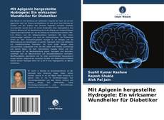 Capa do livro de Mit Apigenin hergestellte Hydrogele: Ein wirksamer Wundheiler für Diabetiker 