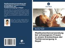 Capa do livro de Medikamentenverwendung bei schwangeren Frauen in einem Krankenhaus der Tertiärversorgung in Nepal 