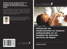 Capa do livro de Utilización de medicamentos en mujeres embarazadas en un hospital de atención terciaria de Nepal 
