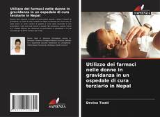 Portada del libro de Utilizzo dei farmaci nelle donne in gravidanza in un ospedale di cura terziario in Nepal