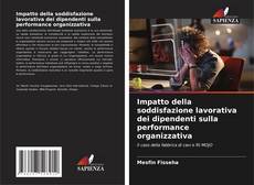 Capa do livro de Impatto della soddisfazione lavorativa dei dipendenti sulla performance organizzativa 