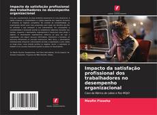 Impacto da satisfação profissional dos trabalhadores no desempenho organizacional kitap kapağı