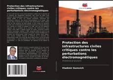 Capa do livro de Protection des infrastructures civiles critiques contre les perturbations électromagnétiques 