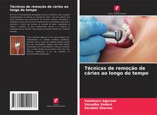 Portada del libro de Técnicas de remoção de cáries ao longo do tempo