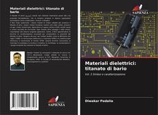 Capa do livro de Materiali dielettrici: titanato di bario 