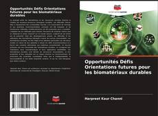 Opportunités Défis Orientations futures pour les biomatériaux durables kitap kapağı
