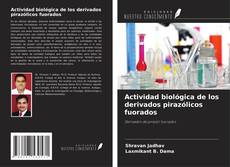 Capa do livro de Actividad biológica de los derivados pirazólicos fuorados 