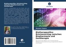Buchcover von Biotherapeutika: Brückenschlag zwischen Biopharmazie und Gentherapie